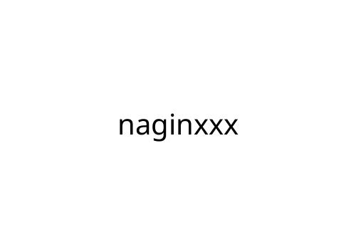 naginxxx
