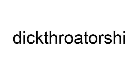 dickthroatorship