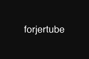 forjertube