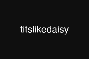 titslikedaisy
