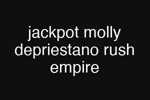 jackpot molly depriestano rush empire