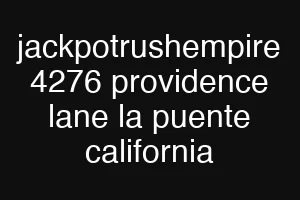 jackpotrushempire 4276 providence lane la puente california