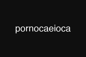 pornocaeioca